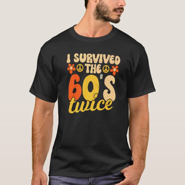 I Survived The 60s Twice Sixties 70th 70s Year Old T-Shirt (Vorderseite)