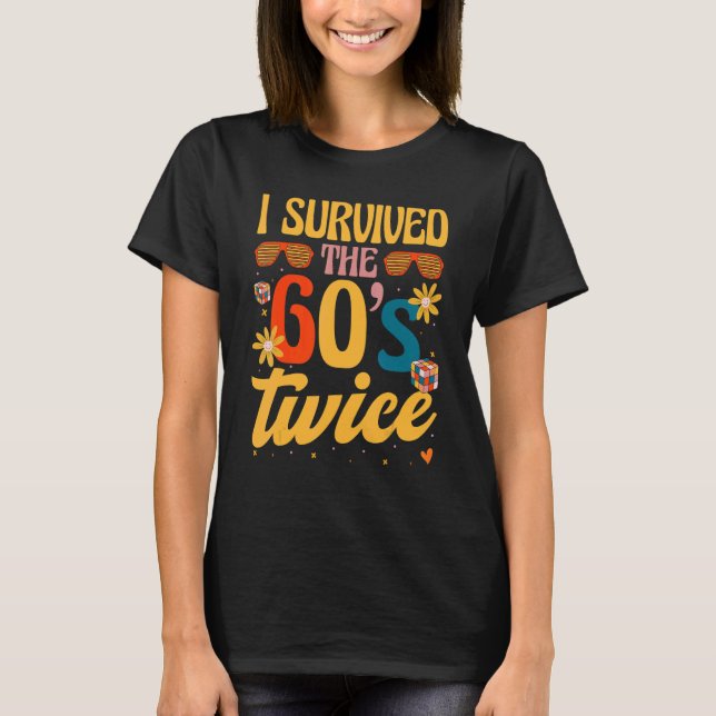 I Survived The 60s Twice Sixties 70th 70s Year Old T-Shirt (Vorderseite)