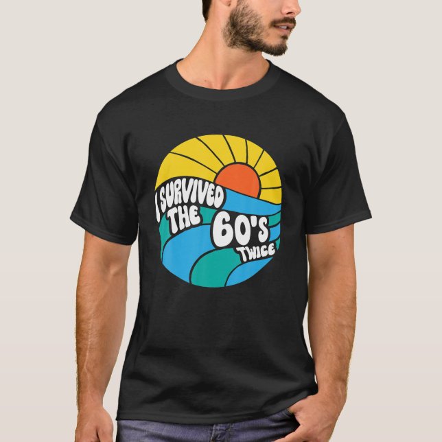 I Survived The 60s Twice Sixties 70th 70s Year Old T-Shirt (Vorderseite)