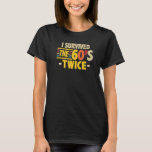 I Survived The 60s Twice Sixties 70th 70s Year Old T-Shirt<br><div class="desc">I Survived The 60s Twice Sixties 70th 70s Year Old Birthday  17.</div>
