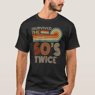 I Survived The 60s Twice Sixties 70th 70s Year Old T-Shirt