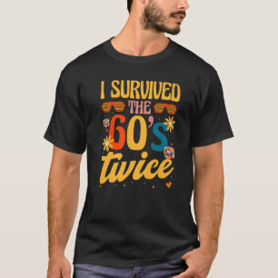 I Survived The 60s Twice Sixties 70th 70s Year Old T-Shirt