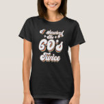 I Survived The 60s Twice Sixties 70th 70s Year Old T-Shirt<br><div class="desc">I Survived The 60s Twice Sixties 70th 70s Year Old Birthday  27.</div>