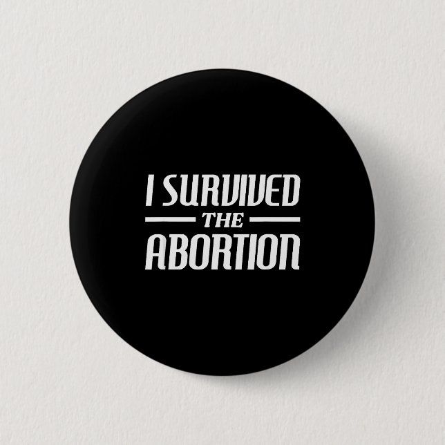 I Survived The Abortion Funny Sarcastic Quotes  Button (Vorderseite)