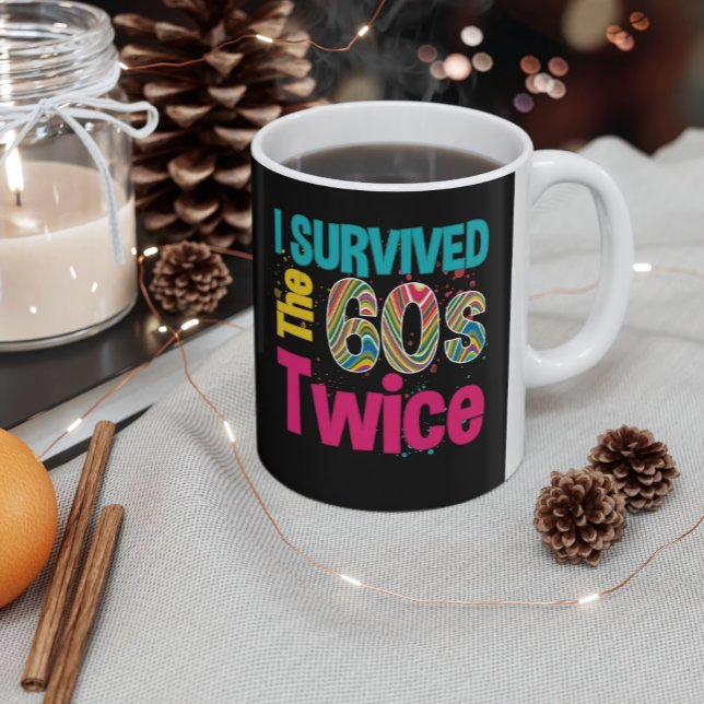 I Survived The Sixties Twice Apparel 60Th Birthday Tasse (Von Creator hochgeladen)