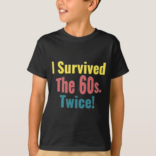 I Survived The Sixties Twice Birthday  T-Shirt (Vorderseite)
