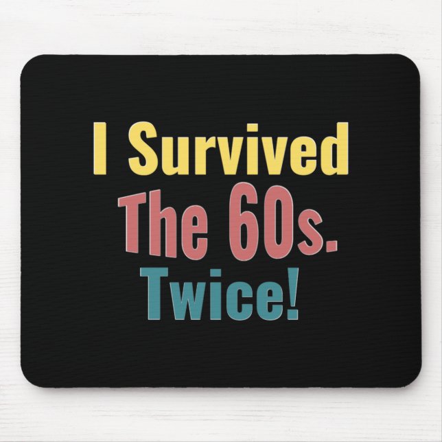 I Survived The Sixties Twice Birthday T Shirt  Mousepad (Vorne)