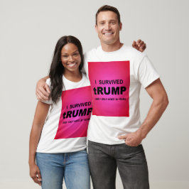 I Survived tRUMP T-Shirt