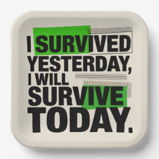 I Survived Yesterday, I Will Survive Today Pappteller