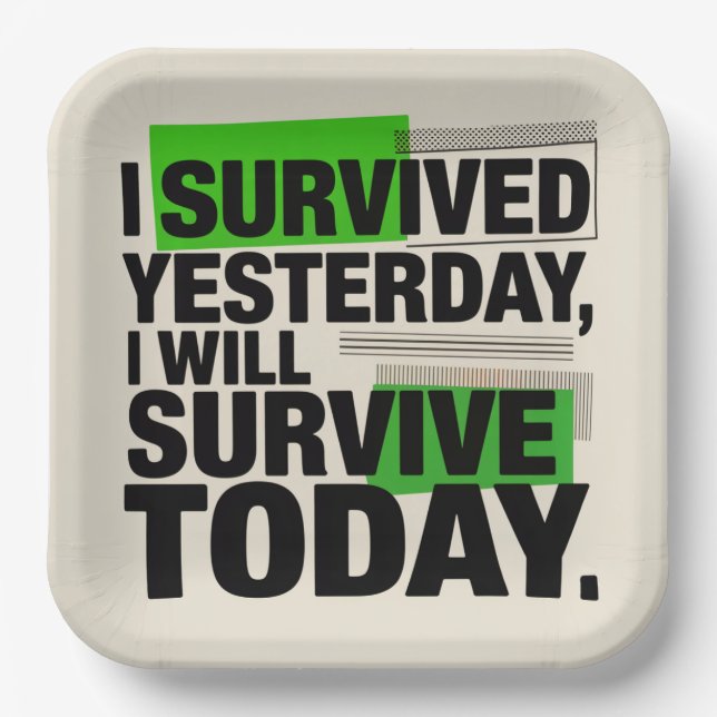 I Survived Yesterday, I Will Survive Today Pappteller (Vorderseite)