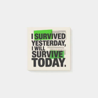 I Survived Yesterday, I Will Survive Today Post-it Klebezettel