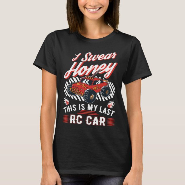 I swear honey This is my last RC Car T-Shirt (Vorderseite)