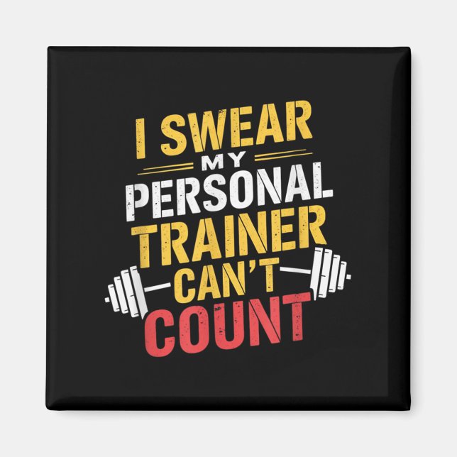 I Swear My Trainer Can’t Count Funny Gym  Magnet (Vorne)