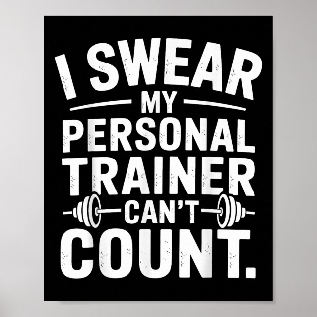 I Swear My Trainer Can’t Count Funny Gym Sarcasm  Poster (Vorne)