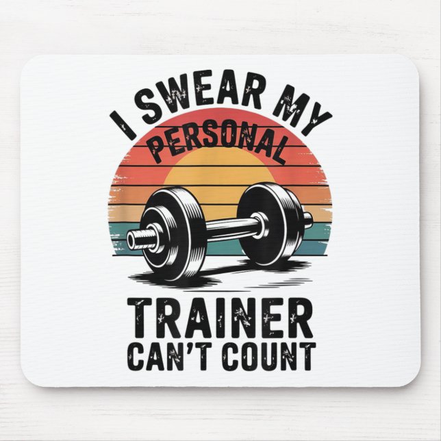 I Swear My Trainer Can't Count For Gym Enthusiasts Mousepad (Vorne)