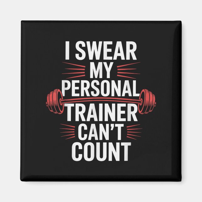 I Swear My Trainer Can't Count Gym  Magnet (Vorne)