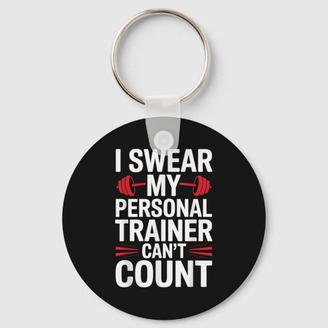 I Swear My Trainer Can't Count Gym  Schlüsselanhänger (Vorderseite)