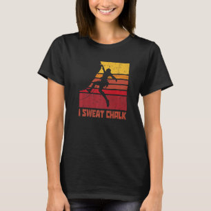 I Sweat Chalk Graphic Bouldering Mountainering Cl T-Shirt