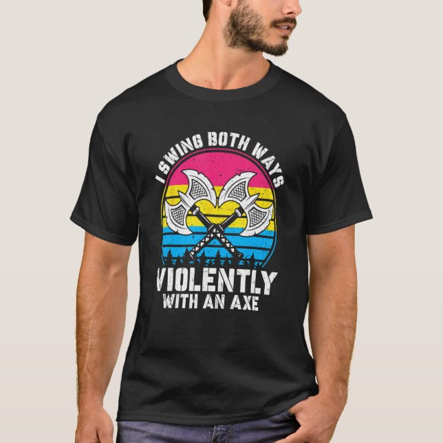 I Swing Both Ways Violently With Axe Pansexual LGB T-Shirt (Vorderseite)