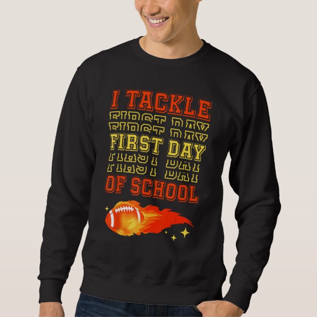 I Tackle First Day Of School Football Ball Meteor  Sweatshirt (Vorderseite)