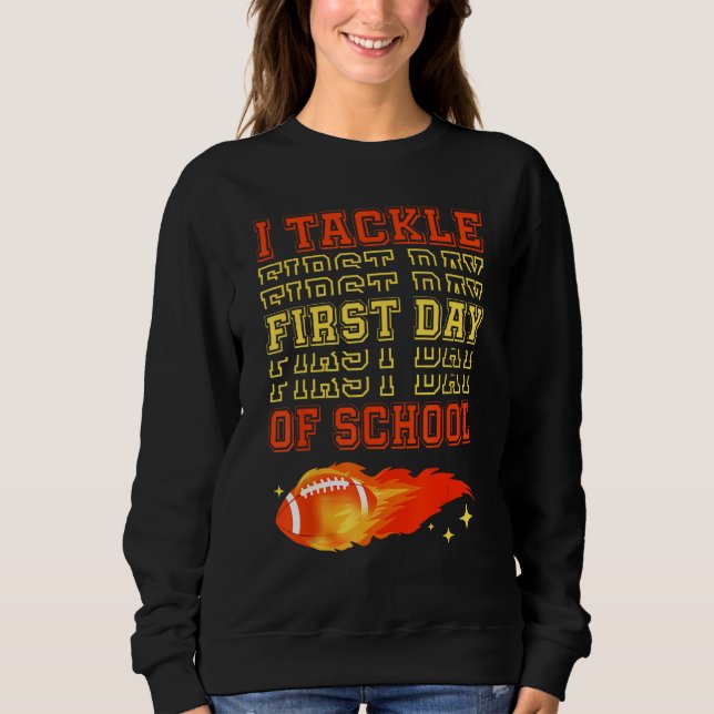 I Tackle First Day Of School Football Ball Meteor  Sweatshirt (Vorderseite)