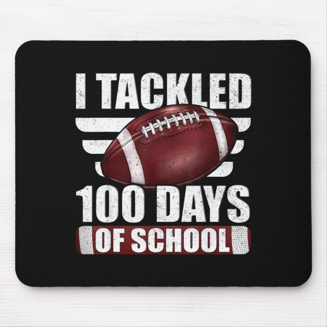 I Tackled 100 Day Of School Football 100th Days Te Mousepad (Vorne)