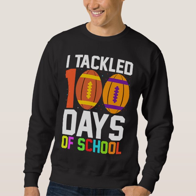 I Tackled 100 Days Of School Football 100th Day Bo Sweatshirt (Vorderseite)