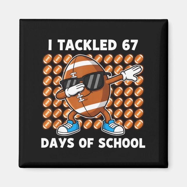 I Tackled 67 Days Of School 67 Meme Football Humor Magnet (Vorne)