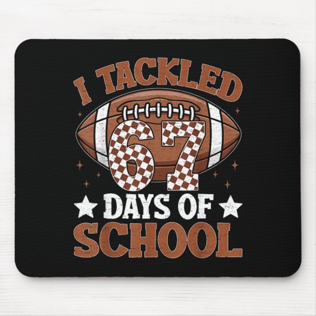 I Tackled 67 Days Of School Football 67 Days Smart Mousepad (Vorne)