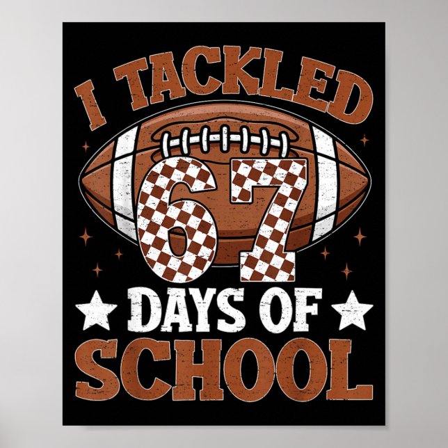 I Tackled 67 Days Of School Football 67 Days Smart Poster (Vorne)