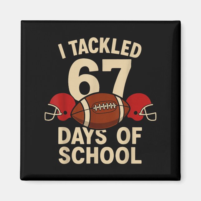 I Tackled 67 Days Of School Football Player Kids B Magnet (Vorne)