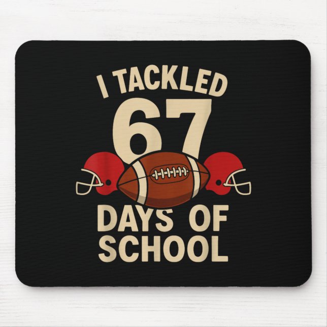 I Tackled 67 Days Of School Football Player Kids B Mousepad (Vorne)