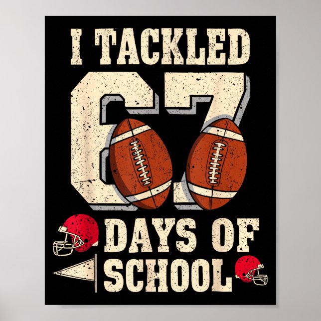 I Tackled 67 Days Of School Funny Six Seven Meme F Poster (Vorne)