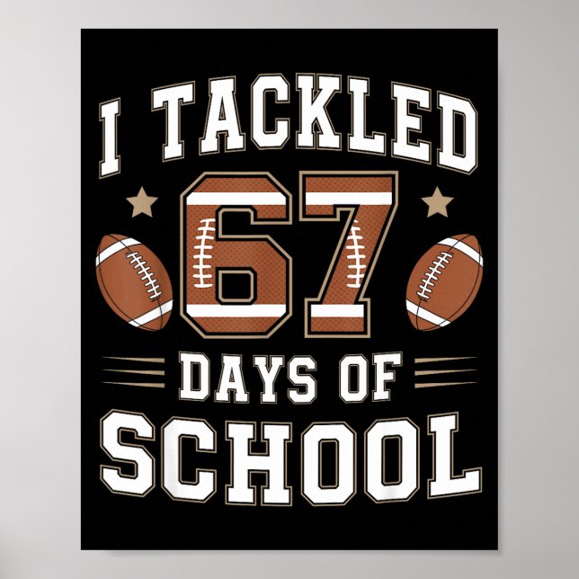 I Tackled 67 Days Of School Funny Six Seven Meme F Poster (Vorne)
