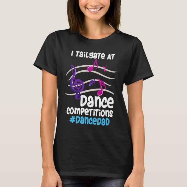 I Tailgate At Dance Competitions DanceDad T-Shirt (Vorderseite)