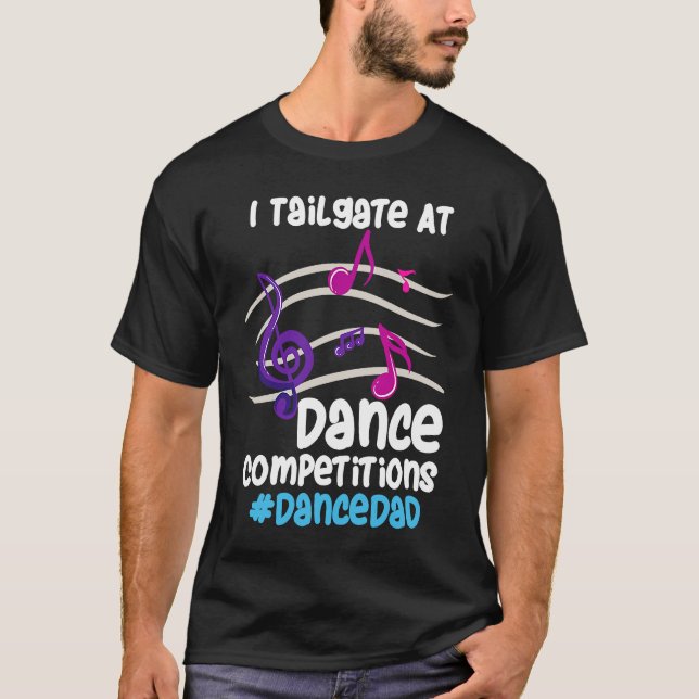 I Tailgate At Dance Competitions DanceDad T-Shirt (Vorderseite)