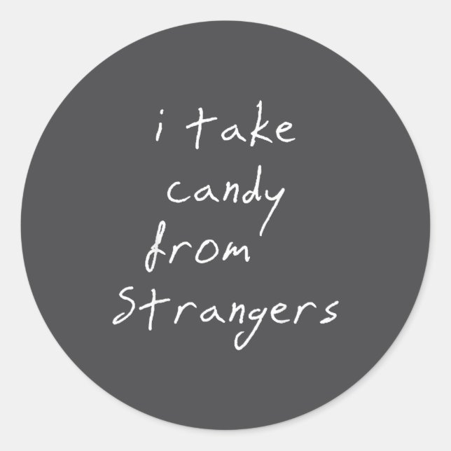 I Take Candy From Strangers Funny Humor Quote  Runder Aufkleber (Vorderseite)