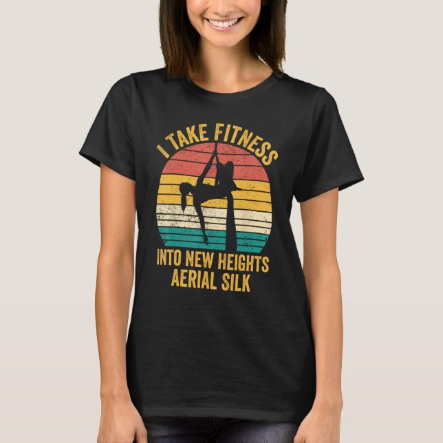 I Take Fitness Into New Heights Aerial Silk Aerial T-Shirt (Vorderseite)