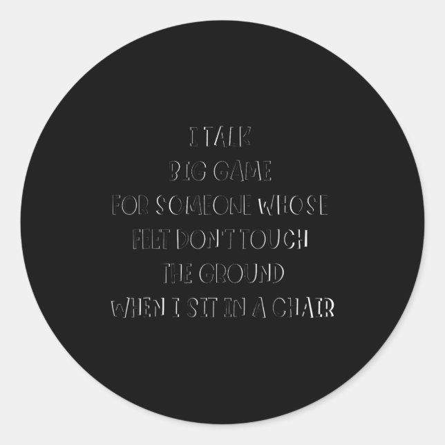 I Talk Big Game For Someone Whose Feet Dont Touch  Runder Aufkleber (Vorderseite)