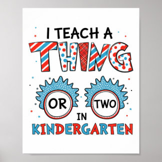 I Teach A Thing Or Two In Kindergarten Back To Sch Poster