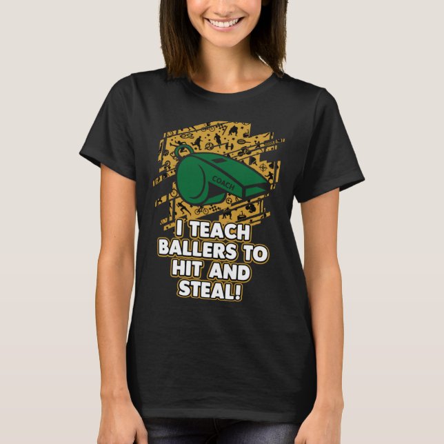 I Teach Baller To Hit and Steal  Basketball Coach T-Shirt (Vorderseite)
