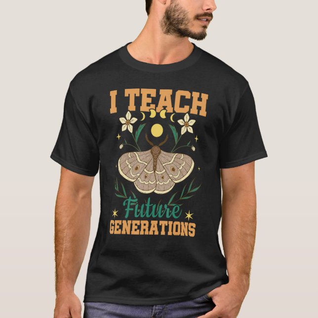 I Teach Future Generations Flower Moth School Teac T-Shirt (Vorderseite)