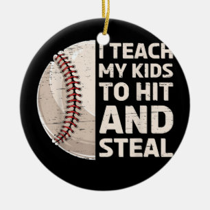 I Teach My Kids To Hit and Steal Baseball Keramik Ornament