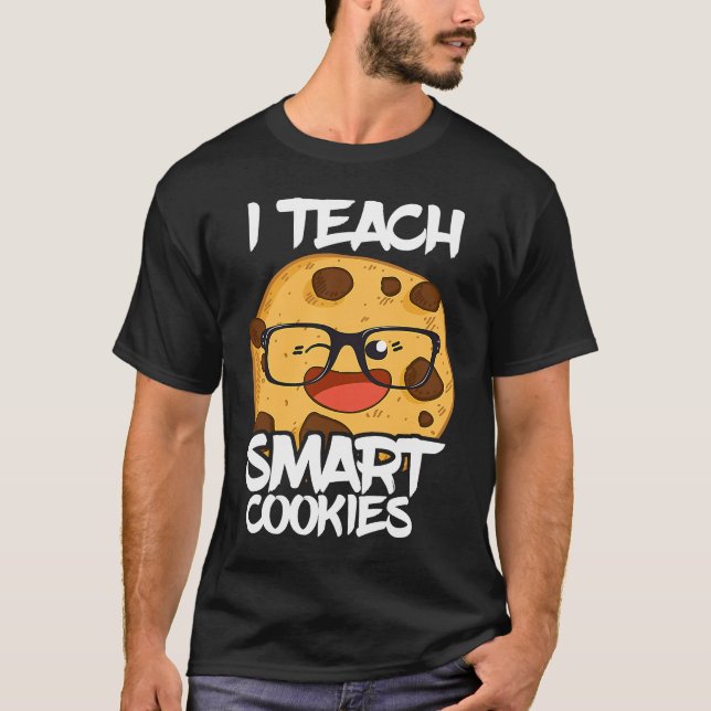 I Teach Smart Cookies Teacher Nerd Cute Cool T-Shirt (Vorderseite)