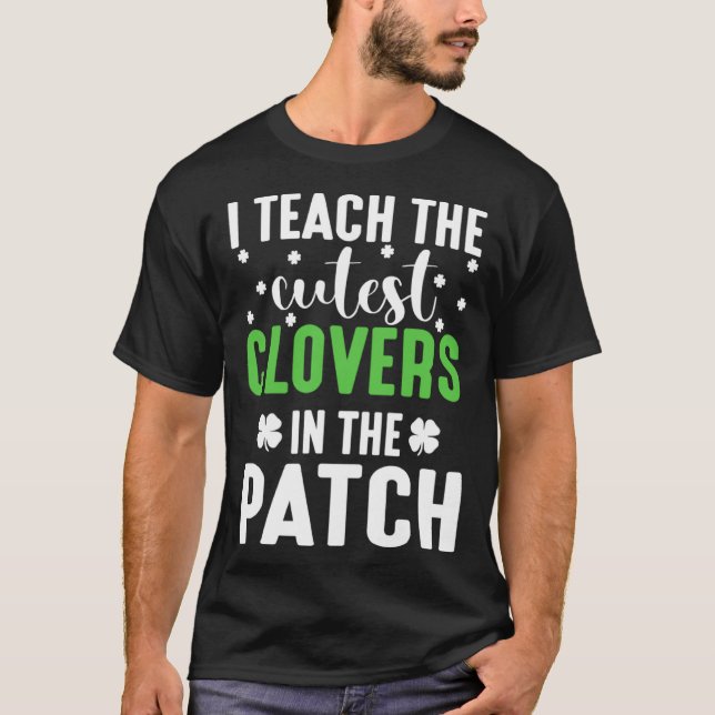 I Teach the Cutes Cloves In the Patch St Patricks  T-Shirt (Vorderseite)