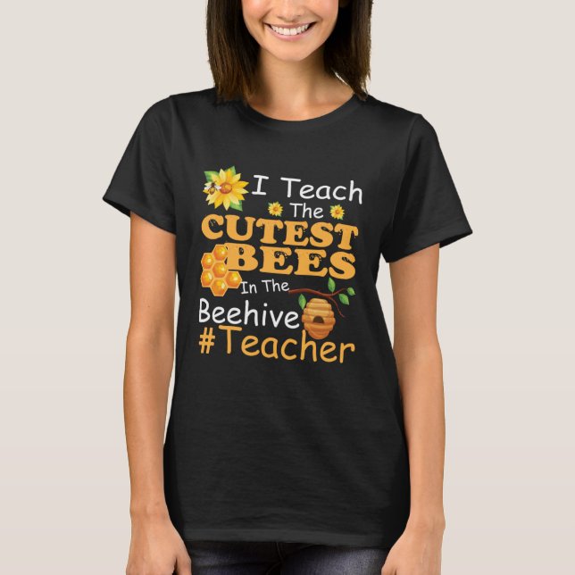 I Teach The Cutest Bees In The Beehive  Teacher T-Shirt (Vorderseite)