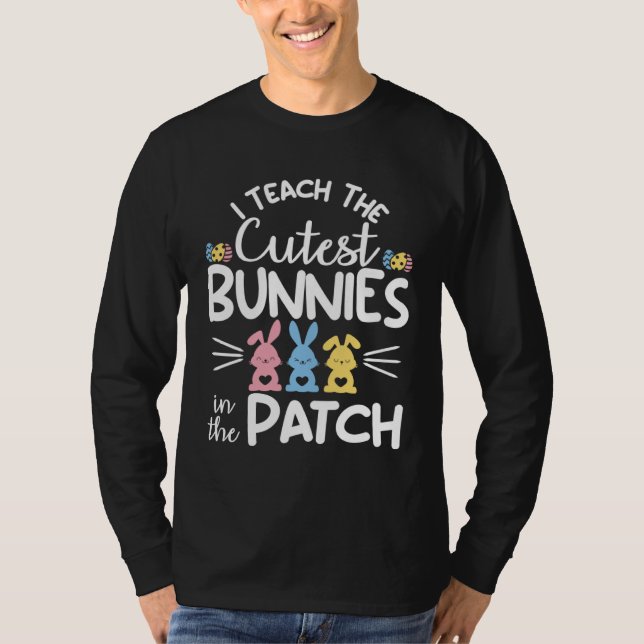 I Teach The Cutest Bunnies In The Patch  Easter Te T-Shirt (Vorderseite)