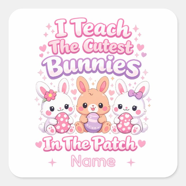 I Teach the Cutest Bunnies in the Patch Quadratischer Aufkleber (Vorderseite)