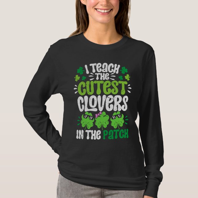 I Teach The Cutest Clovers in the patch Teacher St T-Shirt (Vorderseite)