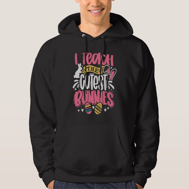 I Teach The Cutest Little Bunnies Funny Teacher Ea Hoodie (Vorderseite)